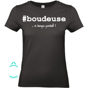 T-shirt – #boudeuse …à temps partiel!