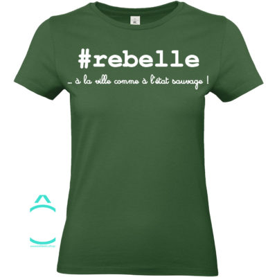 T-shirt – #rebelle …à la ville comme à l’état sauvage!
