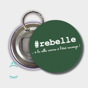 Porte-clés – #rebelle …à la ville comme à l’état sauvage!