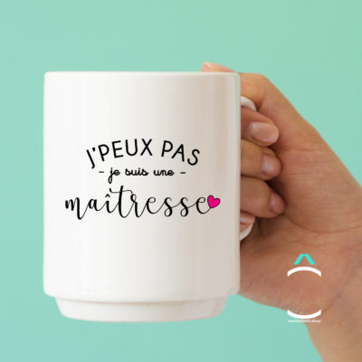 Mug – J’peux pas, je suis une maîtresse