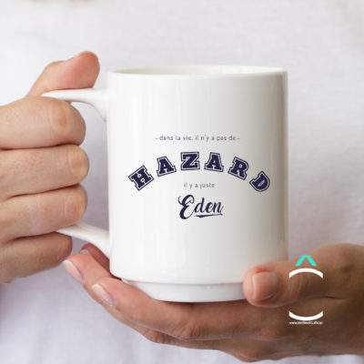 Mug – Dans la vie, il n’y a pas de Hazard. Il y a juste Eden