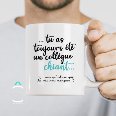 Mug – Tu as toujours été un collègue chiant…