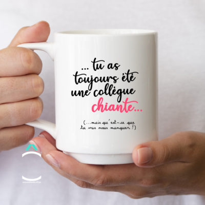 Mug – Tu as toujours été une collègue chiante…