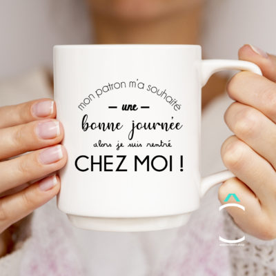 Mug – Mon patron m’a souhaité de passer une bonne journée, alors je suis rentré chez moi!