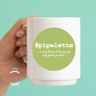 Mug – #pipelette …à toute heure de la journée!