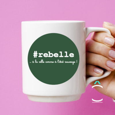 Mug – #rebelle …à la ville comme à l’état sauvage!