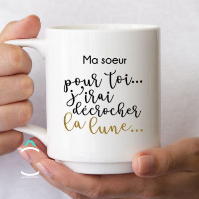 Mug – Ma sœur pour toi j’irai dérocher la lune