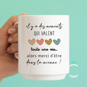 Mug – Il y a des moments qui valent toute une vie