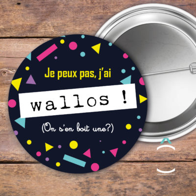 Badge – Je peux pas, j’ai Wallos !