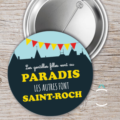 Badge – Les gentilles filles vont au paradis. Les autres font Saint Roch