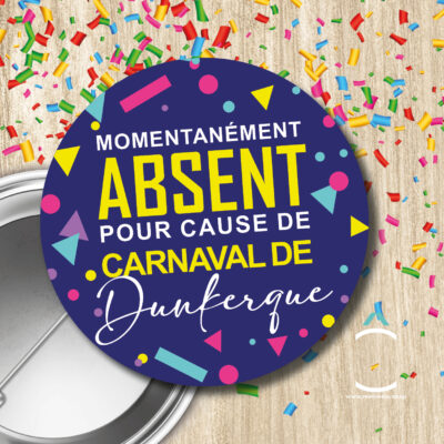 Badge – Momentanément absent pour cause de Carnaval de Dunkerque