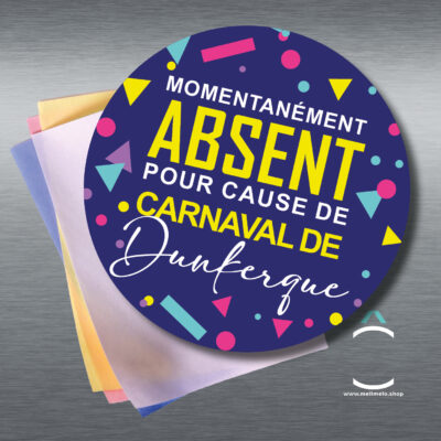 Magnet – Momentanément absent pour cause de Carnaval de Dunkerque