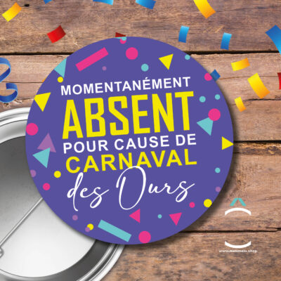 Badge – Momentanément absent pour cause de Carnaval des Ours