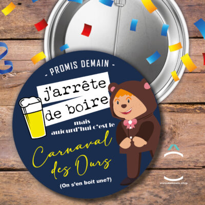 Badge – Promis demain j’arrête de boire mais aujourd’hui c’est Carnaval des Ours