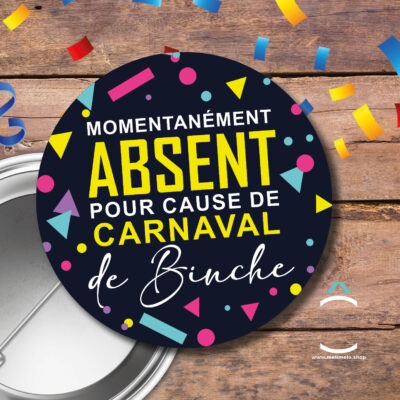 Badge – Momentanément absent pour cause de carnaval de Binche