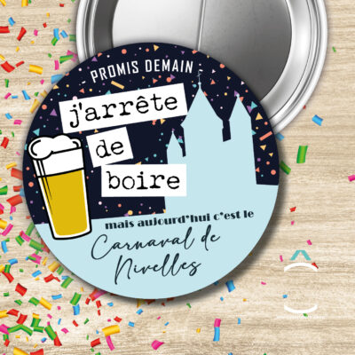 Badge – Promis demain j’arrête de boire mais aujourd’hui c’est le Carnaval de Nivelles