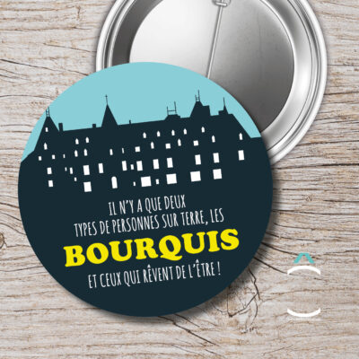 Badge – Il n’y a que deux types de personnes sur terre. Les bourquis et ceux qui rêvent de l’être