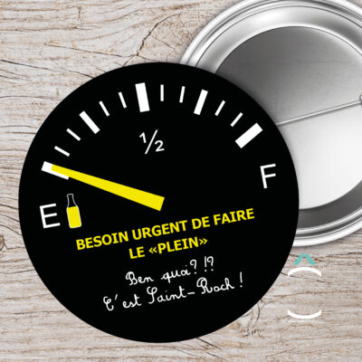 Badge – Besoin urgent de faire le plein. Ben quoi?!? C’est la Saint-Roch