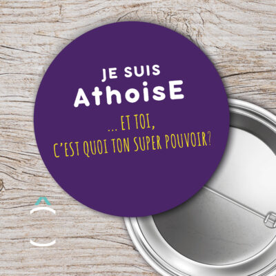 Badge – Je suis athoise. Et toi, c’est quoi ton super-pouvoir?