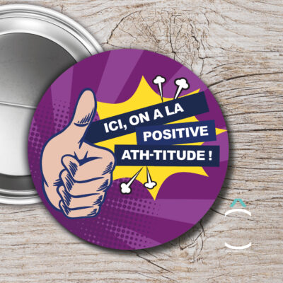 Badge – Ici on a la positive ath-titude