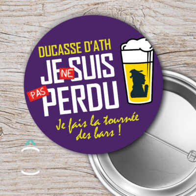Badge – Je ne suis pas perdu. Je fais la tournée des bars
