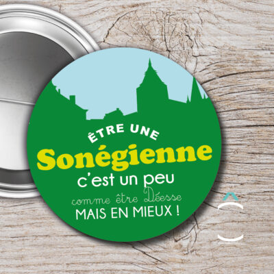 Badge – Etre sonégienne c’est un peu comme être une déesse mais en mieux