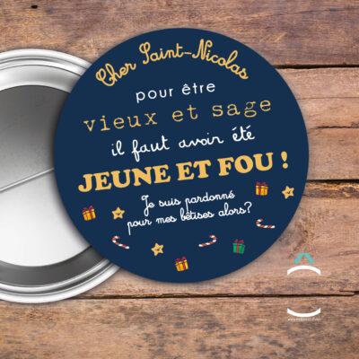 Badge – Pour être vieux et sage, il faut avoir été jeune et fou!