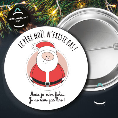 Badge – Le Père Noël n’existe pas mais je m’en fiche je ne sais pas lire