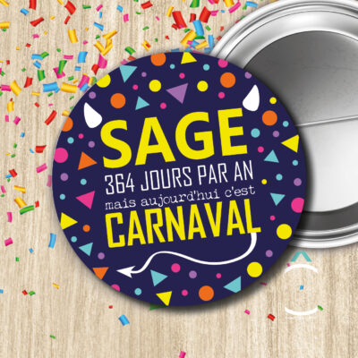 Badge – Sage 364 jours par an mais aujourd&rsquo;hui c&rsquo;est carnaval