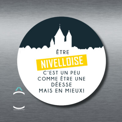 Magnet – Etre nivelloise c&rsquo;est un peu comme être une déesse mais en mieux