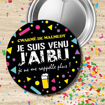 Badge – Je suis venu, j&rsquo;ai bu, je ne me rappelle plus