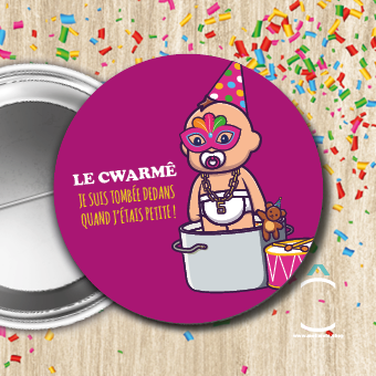 Badge – Le Cwarmê, je suis tombée dedans quand j&rsquo;étais petite