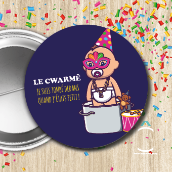 Badge – Le Cwarmê, je suis tombé dedans quand j&rsquo;étais petit