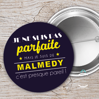 Badge – Je ne suis pas parfaite mais je suis de Malmedy c&rsquo;est presque pareil