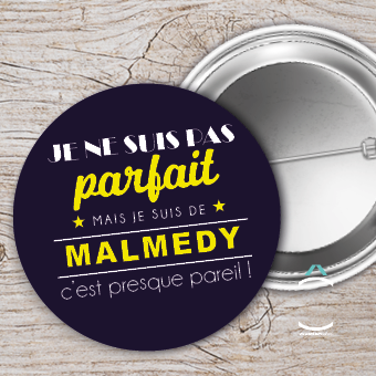 Badge – Je ne suis pas parfait mais je suis de Malmedy c&rsquo;est presque pareil