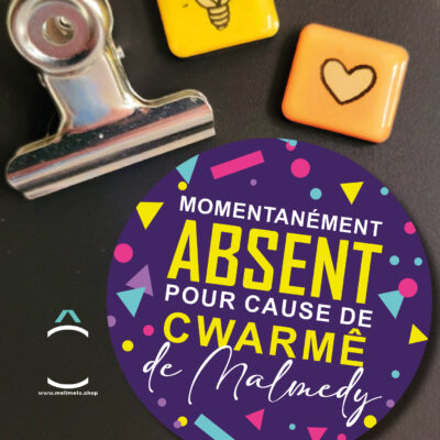 Magnet – Momentanément absent pour cause de Cwarmê de Malmedy