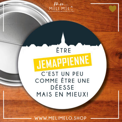 Badge – Etre jemappienne c&rsquo;est un peu comme être une déesse mais en mieux