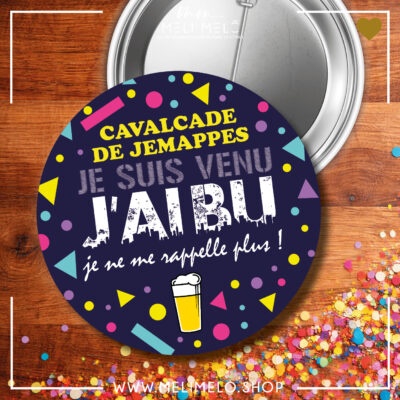 Badge – Je suis venu, j&rsquo;ai bu, je ne ma rappelle plus