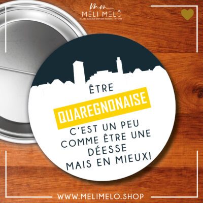 Badge – Etre Quaregnonaise c&rsquo;est un peu être comme une déesse