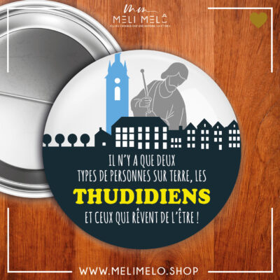 Badge – Il n&rsquo;y a que deux types de personnes sur terre, les thudiniens et ceux qui rêvent de l&rsquo;être
