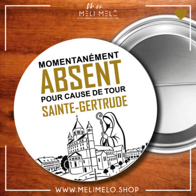 Badge – Momentanément absent pour cause de Tour Sainte-Gertrude